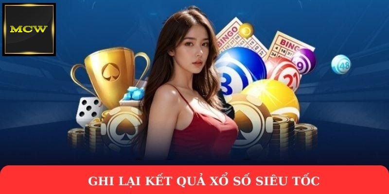 Ghi lại kết quả xổ số siêu tốc