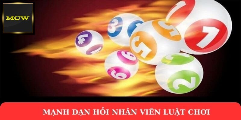 Mạnh dạn hỏi nhân viên luật chơi