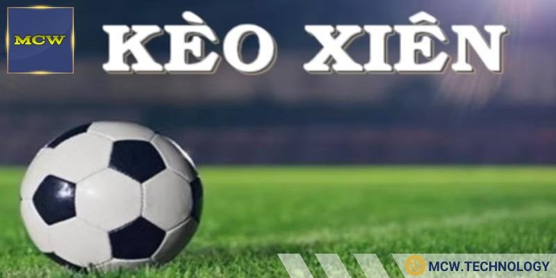 Bí quyết cược xiên đạt hiệu quả cao nhất từ dân kỳ cựu